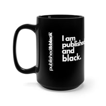 Load image into Gallery viewer, Published & Black "I am Published and Black 15oz Coffee Mug"