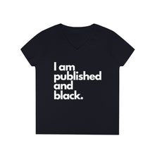 Load image into Gallery viewer, Published + Black I am Published and Black Ladies' V-Neck T-Shirt